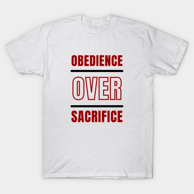 Obedience Over Sacrifice | Christian Typography T-Shirt by All Things Gospel